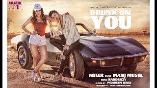 OFFICIAL VIDEO | DRUNK ON YOU | ABEER ARORA | HARDBAZY | MANJ MUSIK | PRAVEEN BHAT