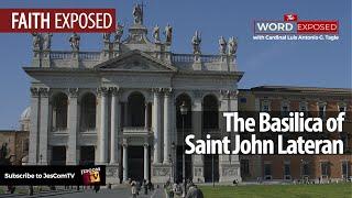 THE BASILICA OF SAINT JOHN LATERAN | Faith Exposed with Cardinal Tagle