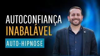 Auto-hipnose para autoconfiança | Autoconfiança inabalável | Motivação poderosa | Lei da atração