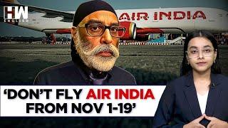 Khalistani Terrorist Pannun Issues New Threat; Warns Against Flying Air India Flights From Nov 1-19