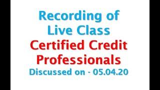 Recording of Certified Credit Professionals - Live class with N S Toor 29.03.20