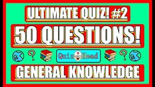 General Knowledge Quiz (50 Questions & Answers) Ultimate Quiz #2