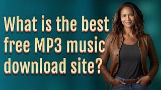 What is the best free MP3 music download site?