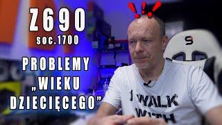 Z690 i soc.1700  - na co uważać, jak sprawić żeby działało i jak to uruchomić.