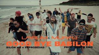 Bilon HG x Paprodziad (LARUM) - Good Bye Babilon Prod. Szwed Swd