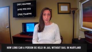 How Long Can a Person be Held in Jail Without Bond in Maryland?