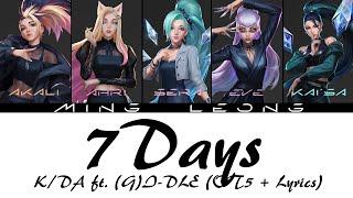 K/DA - 7Days ft. (G)I-DLE (OT5 + Lyrics)