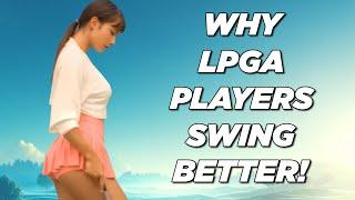 Why LPGA Players Swing Better! - And Hit It Closer!