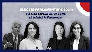 ALEGERI PARLAMENTARE 2024: Pe cine vor REPER și SENS să trimită în Parlament?