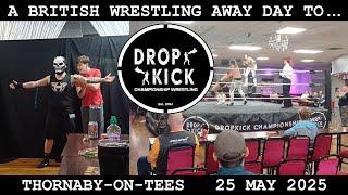 Dropkick Championship Wrestling in Thornaby, Teesside | 25 May 2025 | A British Wrestling Away Day