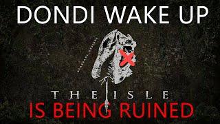 Wake Up Dondi!, Enough is Enough! || The Isle has a HUGE Problem right now...