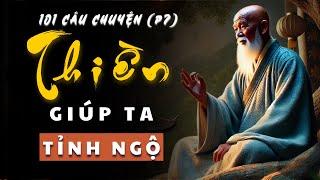 Hành Trình Tĩnh Lặng (Phần 7) | 101 Câu Chuyện THIỀN Từ Các Vị Thiền Sư Giúp Bạn TỈNH NGỘ!.