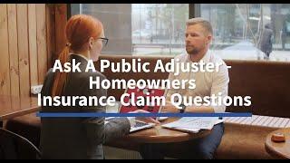 Ask A Public Adjuster - Homeowners Insurance Claim Questions| ClaimsMate