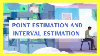 Point Estimation and Interval estimation statistics