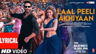 Laal Peeli Akhiyaan (Lyrics) | Shahid Kapoor,Kriti S,Tanishk,Romy |Teri Baaton Mein Aisa Uljha Jiya