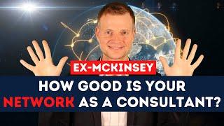 How good is your network as a consultant at McKinsey, BCG or Bain?