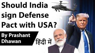 Should India sign Defense Pact with USA? Current Affairs 2020 #UPSC #IAS