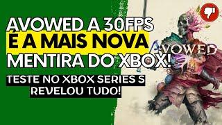 AVOWED a 30FPS é Mais Uma MENTIRA ABSURDA do XBOX e Tudo Foi REVELADO!