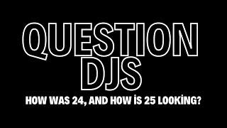 QUESTION DJs:  Was was 24, and How is 25 looking?