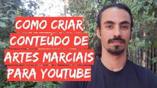  4 Dicas Para Criar Conteúdo De Artes Marciais Para O Youtube