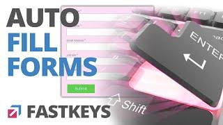 How to Auto Fill Forms - Filling forms with FastKeys [Quick Tutorial] by simulating keystrokes