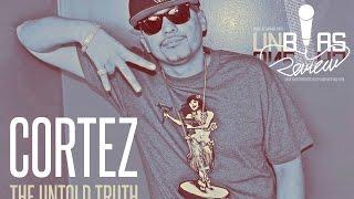 CORTEZ: The Untold Truth