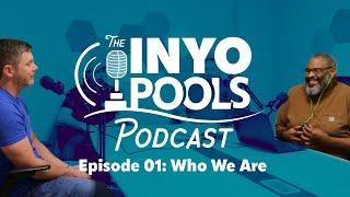 The INYOPools Podcast - Episode 1 - Who We Are