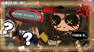 Cyn Searches Herself On the Internet ~ Gacha + Murder Drones