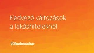 Kedvező változások a lakáshiteleknél - bankmonitor.hu