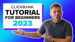 ClickBank for Beginners: How to Get Started in Under 15 Minutes | 2023 ClickBank Tutorial