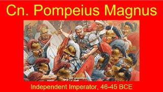 Gnaeus Pompeius Magnus, Independent Imperator 46-45 BCE