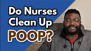 Do Nurses Clean Poop? | Pre-Nursing Student Question and Answer