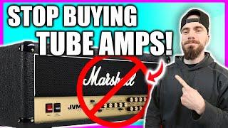 stop buying tube amps. here's why