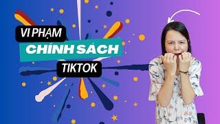 Tại Sao Video TikTok Của Tôi Bị Vi Phạm Chính Sách | Tiktok 3 Gốc