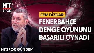 Cem Dizdar, Fenerbahçe'nin Prag Maçındaki Oyununu Yorumladı - HT Spor Gündem