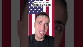 USA Puts 50% Tariffs On Europe