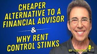 Full Show: Cheaper Alternative to a Financial Advisor and Why Rent Control Stinks