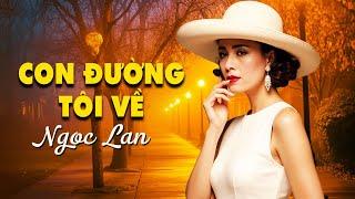 Con Đường Tôi Về (Tình Ca Xưa) - Ngọc Lan