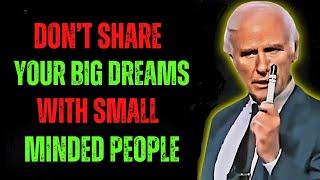 Don't Share Your Big Dreams With Small Minded People In 2025 - Jim Rohn Motivation Speach