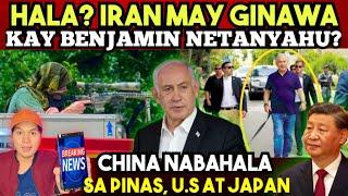 ISRAEL KINABAHAN sa GINAWANG HAKBANG ng IRAN. CHINA NABAHALA sa PILIPINAS, AMERIKA , JAPAN.