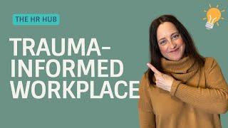 Trauma Informed Workplace - Tips for HR