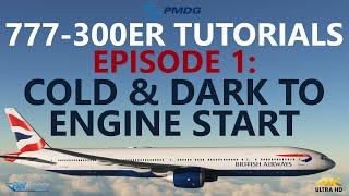 PMDG 777-300ER Tutorials - Episode 1: Cold & Dark to Engine Start [4K]