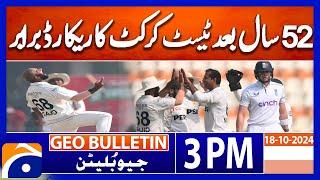 Pak vs Eng: Noman, Sajid Khan register their names in record books | Geo news 3PM bulletin 18 Oct 24