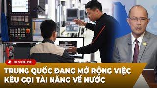 Tin Nổi Bật P1 (09-26-24) Trung Quốc đang mở rộng việc kêu gọi tài năng về nước