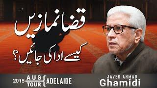 Qaza namazein kese ada ki jaen? | قضا نمازیں کیسے ادا کی جائیں؟ | Javed Ahmad Ghamidi