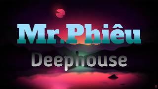 DeepHouse Trôi từ đầu đến cuối Mr Phiêu mix