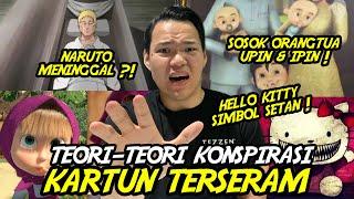 TEORI KONSPIRASI KARTUN TERSERAM ! NARUTO MENINGGAL ?! ORANG TUA UPIN IPIN ?!