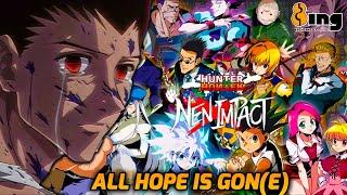 I Had Hope But NOT ANYMORE... | HXH Nen Impact