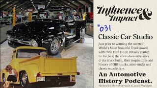 Influence and Impact E31 - Classic Car Studio's F100, World's Most Beautiful Truck Award, Fat Jack