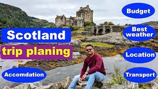 Scotland trip Planning | Travel itinerary for Scotland tour | Budget | Best weather | Transport